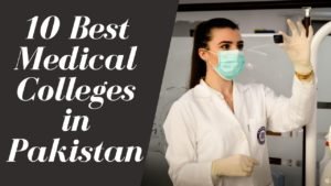 10 Best Medical Colleges In Pakistan